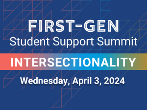 Registration now open for First-Gen Student Support Summit Registration now open for First-Gen Student Support Summit