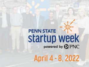 Explore innovation, entrepreneurship at Penn State Startup Week powered by PNC Explore innovation, entrepreneurship at Penn State Startup Week powered by PNC