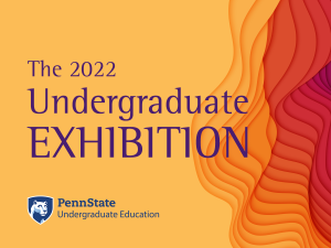 Penn State community invited to 2022 Undergraduate Exhibition 